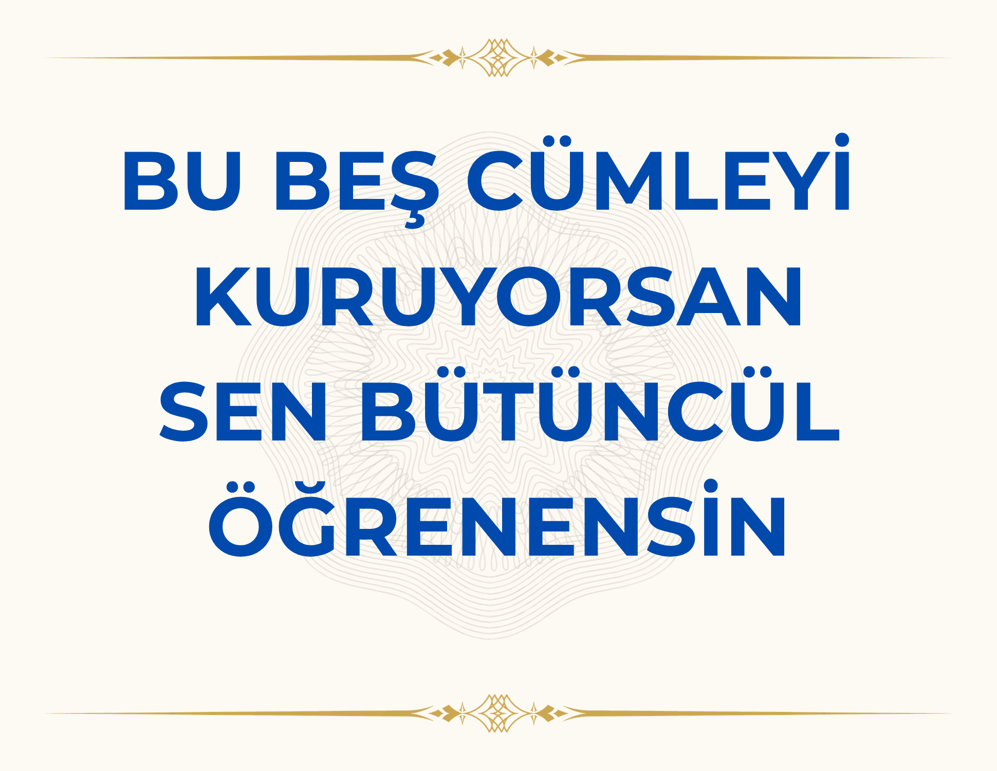 BU BEŞ CÜMLEYİ KURUYORSAN SEN BÜTÜNCÜL ÖĞRENENSİN